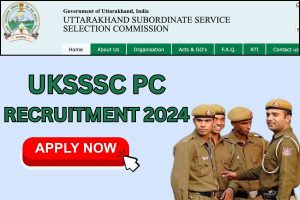 UKSSSC PC Recruitment 2024